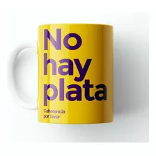 Taza Cerámica No Hay Plata 