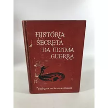 Livro História Secreta Da Última Guerra Seleções Do Reader's Digest 1962 L010