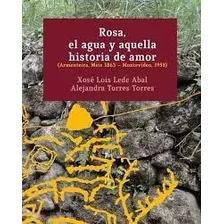 Rosa El Agua Y Aquella Historia De Amor Armenteira Me...