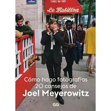 Como Hago Fotografias - Joel Meyerowitz