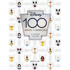 Disney 100 Anos De Emoção O Livro De Colorir, De Disney Walt. Editora Universo Dos Livros, Capa Mole Em Português