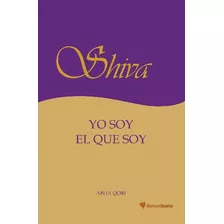 Shiva - Yo Soy El Que Soy - Abha Qori