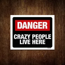 Placa Decorativa - Danger Crazy People Live Here 18x23