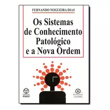 Livro Sistemas De Conhecimento Patológico E A Nova Ordem, Os