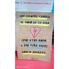 Uno Siempre Cambia El Amor De Su Vida Por Otro Amor. Andrade