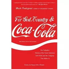 For God, Country, And Coca-cola : The Definitive History Of The Great American Soft Drink And The..., De Mark Pendergrast. Editorial Ingram Publisher Services Us, Tapa Blanda En Inglés