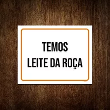 Placa Sinalização - Temos Leite Da Roça 18x23