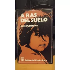 A Ras Del Suelo. Luisa Gonzalez