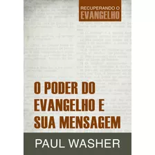 O Poder Do Evangelho E Sua Mensagem, De Washer, Paul. Editora Missão Evangélica Literária, Capa Mole Em Português, 2018