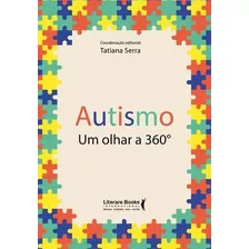 Autismo: Um Olhar A 360º - 1ªed.(2020), De Tatiana Serra. Editora Literare Books, Capa Mole, Edição 1 Em Português, 2020