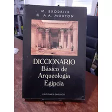Diccionario Basico De Arqueologia Egipcia. M. Brodrick.