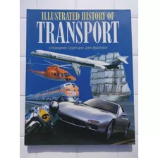 Illustrated History Of Transport Chris Chant John Batchelor