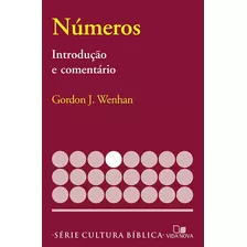 Introdução E Comentário Bíblico Do Livro De Números - Gordon J. Wenham - Série Cultura Bíblica - Vida Nova Colecionador