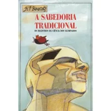 A Sabedoria Tradicional: + Marcador De Páginas, De Blavatsky, H. P.. Editora Ibc - Instituto Brasileiro De Cultura Ltda, Capa Mole Em Português, 2001