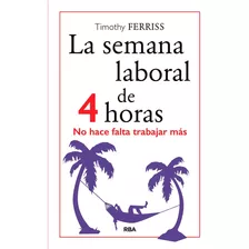 Semana Laboral De 4 Horas,la - Ferriss,timothy (paperback)