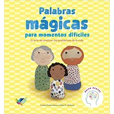 Palabras Magicas Para Momentos Dificiles, De Nuñez Pereira Cristina. Editorial Palabras Aladas, Tapa Dura En Español, 2021