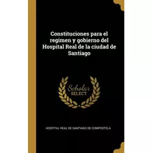 Libro Constituciones Para El Regimen Y Gobierno Del Hospi...