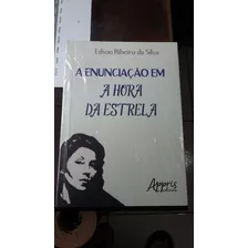 A Enunciação Em A Hora Da Estrela - Edson Ribeiro Da Silva