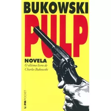 Pulp, De Bukowski, Charles. Série L&pm Pocket (746), Vol. 746. Editora Publibooks Livros E Papeis Ltda., Capa Mole Em Português, 2009