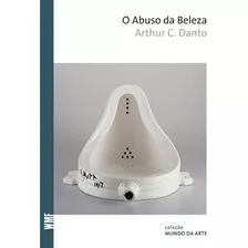 Livro O Abuso Da Beleza: A Estética E O Conceito De Arte