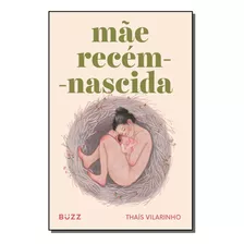 Mae Recem-nascida - Vilarinho, Thais - Buzz Editora