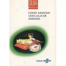 Como Montar Uma Loja De Animais (guia Pr Sem Autor