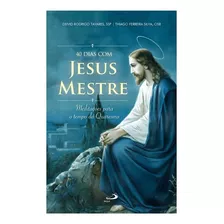 Livro 40 Dias Com Jesus Mestre Quaresma Catolico