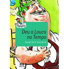 Deu A Louca No Tempo, De Duarte, Marcelo. Editora Ática, Capa Mole, Edição 4ª Edição - 2015 Em Português