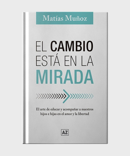 El Cambio Esta En La Mirada - Muñoz, Matias