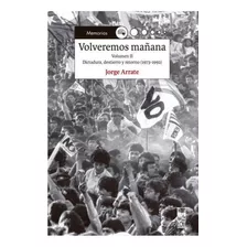 Volveremos Mañana Vol. Ii: Volveremos Mañana Vol. Ii, De Jorge Arrate. Editorial Lom, Tapa Blanda En Castellano