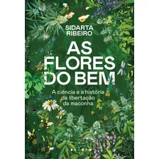 Livro As Flores Do Bem - A Ciência E A História Da Libert...