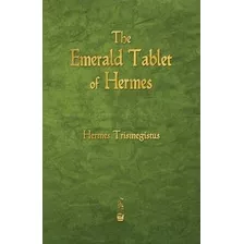 The Emerald Tablet Of Hermes - Hermes Trismegistus