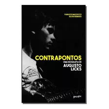 Contrapontos - Uma Biografia De Augusto Licks