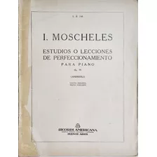 I. Moscheles Estudios O Lecciones De Perfeccionamiento Piano
