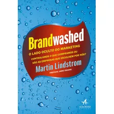 Brandwashed: O Lado Oculto Do Marketing, De Lindstrom, Martin. Starling Alta Editora E Consultoria Eireli, Capa Mole Em Português, 2018