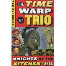 The Time Warp Trio. Knights Of The Kitchen Table