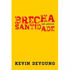 Libro: Brecha Em Nossa Santidade (portuguese Edition)