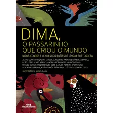 Dima, O Passarinho Que Criou O Mundo, De Zetho Cunha Gonçalves. Série Biblioteca Juvenil Editora Melhoramentos Ltda., Capa Mole Em Português, 2013