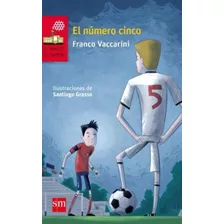 El Numero Cinco - Barco De Vapor Roja, De Vaccarini, Franco. Editorial Sm Ediciones, Tapa Blanda En Español, 2018