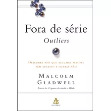 Fora De Série - Outliers: Descubra Por Que Algumas Pessoas Têm Sucesso E Outras Não, De Gladwell, Malcolm. Editora Gmt Editores Ltda., Capa Mole Em Português, 2011