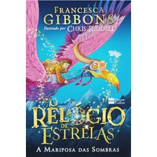 Relógio De Estrelas: A Mariposa Das Sombras, De Gibbons, Francesca. Casa Dos Livros Editora Ltda, Capa Mole Em Português, 2021