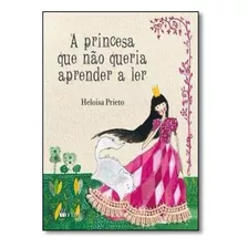 Princesa Que Não Queria Aprender A Ler, A - Série Arca De, De Heloisa Prieto. Editora Ftd (paradidaticos), Capa Mole Em Português