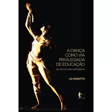 A Dança Como Via Privilegiada De Educação - Relato De Uma Ex