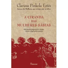 Livro A Ciranda Das Mulheres Sábias - Estés, Clarissa Pinkola [2023]
