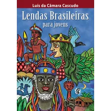 Lendas Brasileiras Para Jovens, De Cascudo, Luís Da Câmara. Editora Grupo Editorial Global, Capa Mole Em Português, 2009