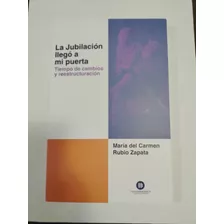 La Jubilación Llegó A Mi Puerta (libro Académico E Info.)