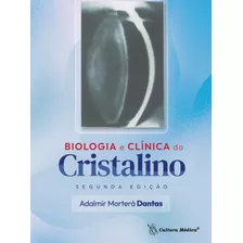 Biologia E Clínica Do Cristalino, 2ª Edição 2024