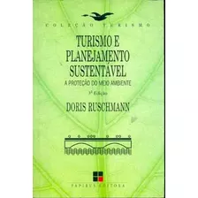 Livro Turismo E Planejamento Sustentavel / A Protecao Do Meio Ambiente / Co - Doris Ruschmann [1997]