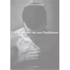 Esteticidades De Um Paulistano, De Krueger, Carlos. Editora Cesar Mendes Da Costa, Capa Mole Em Português, 2015