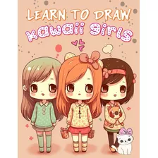 Libro: Aprenda A Desenhar Garotas Kawaii Para Iniciantes: Li